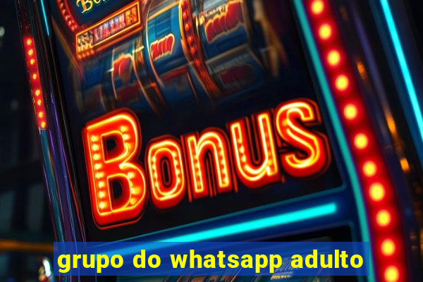 grupo do whatsapp adulto